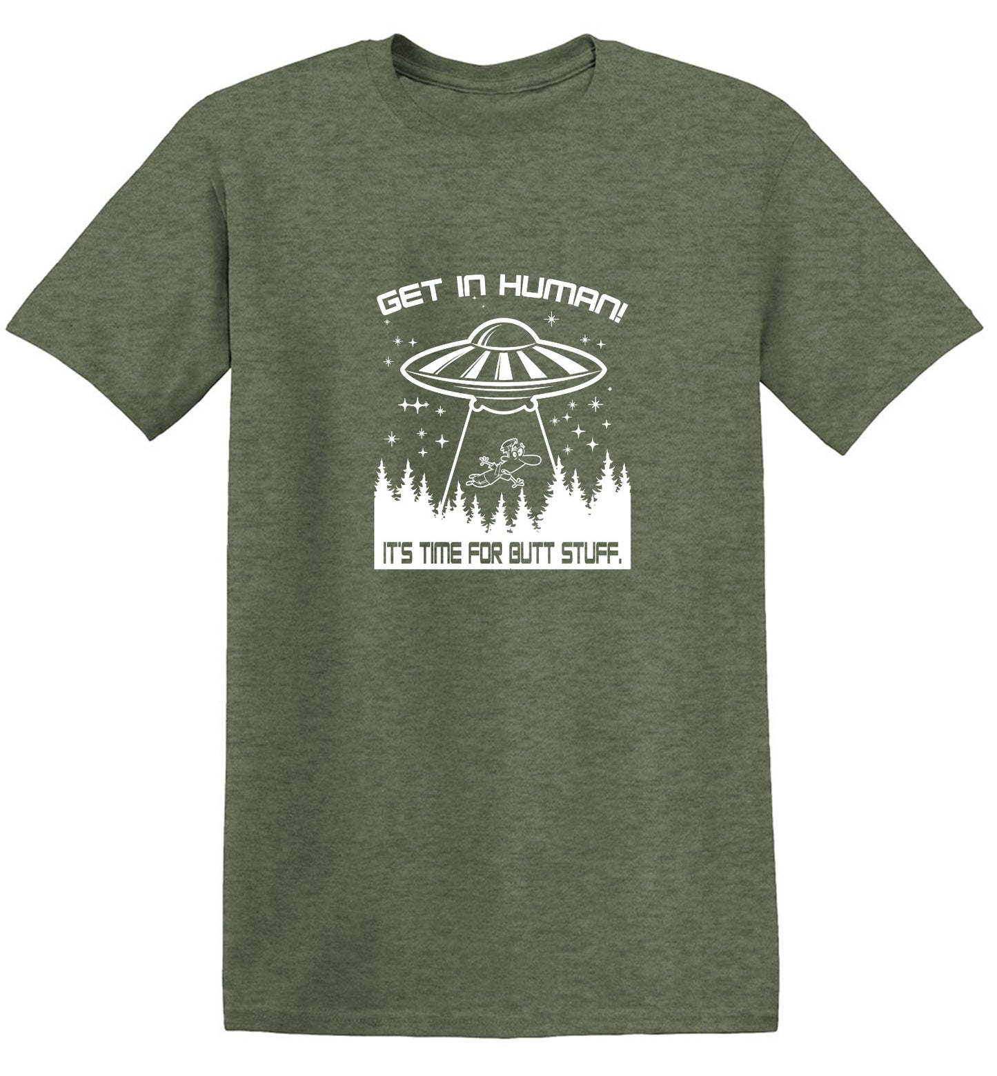 Funny T-Shirts design "Get In, Human! It's Time For Butt Stuff."