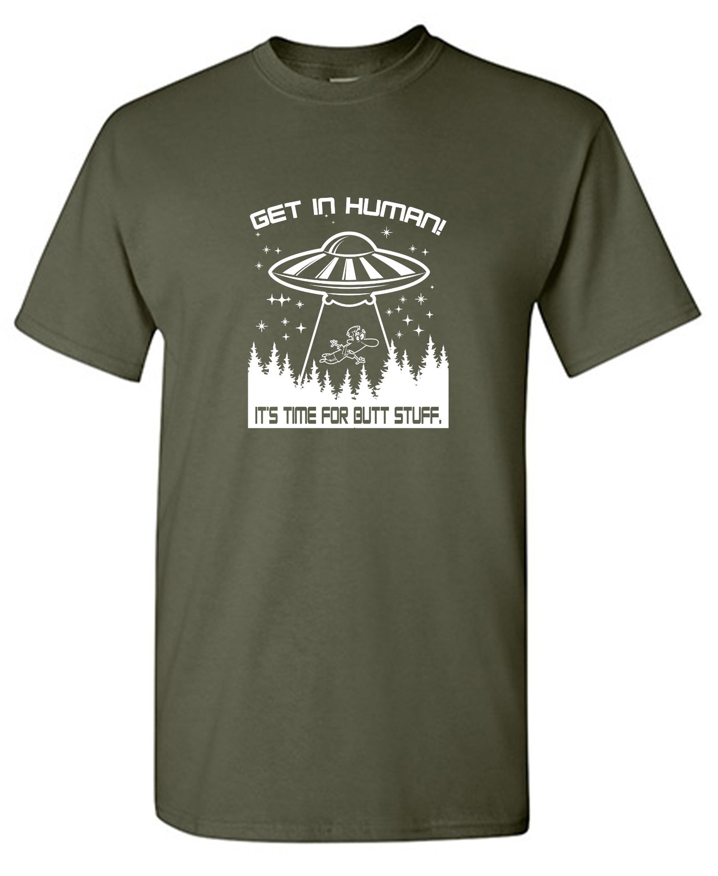 Funny T-Shirts design "Get In, Human! It's Time For Butt Stuff."