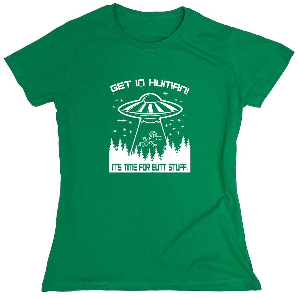 Funny T-Shirts design "Get In, Human! It's Time For Butt Stuff. - Womens"