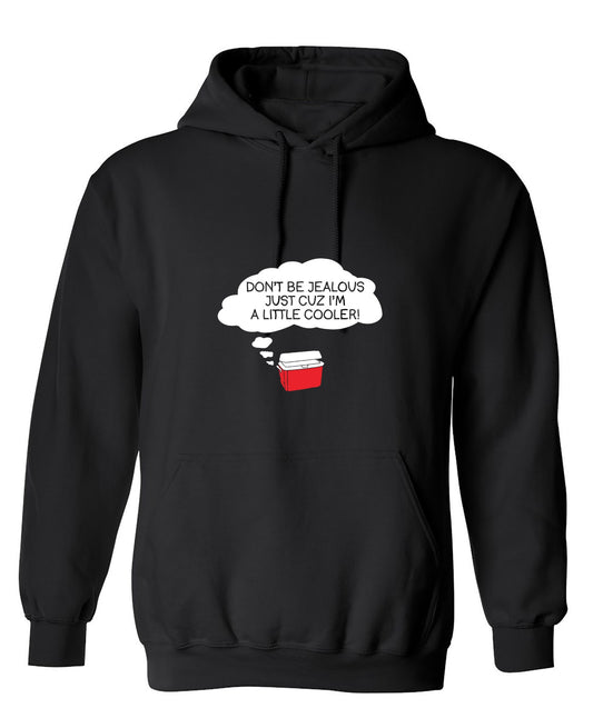 Funny T-Shirts design "Don't Be Jealous Cuz I'm A Little Cooler T-Shirt - Hoodie"