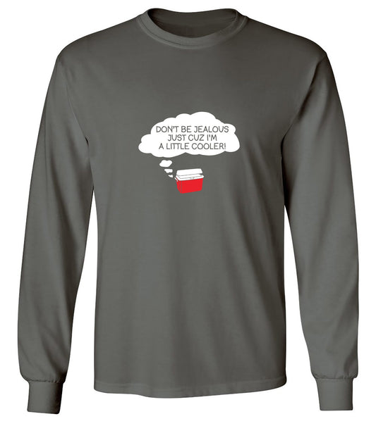 Funny T-Shirts design "Don't Be Jealous Cuz I'm A Little Cooler T-Shirt - Long Sleeve"