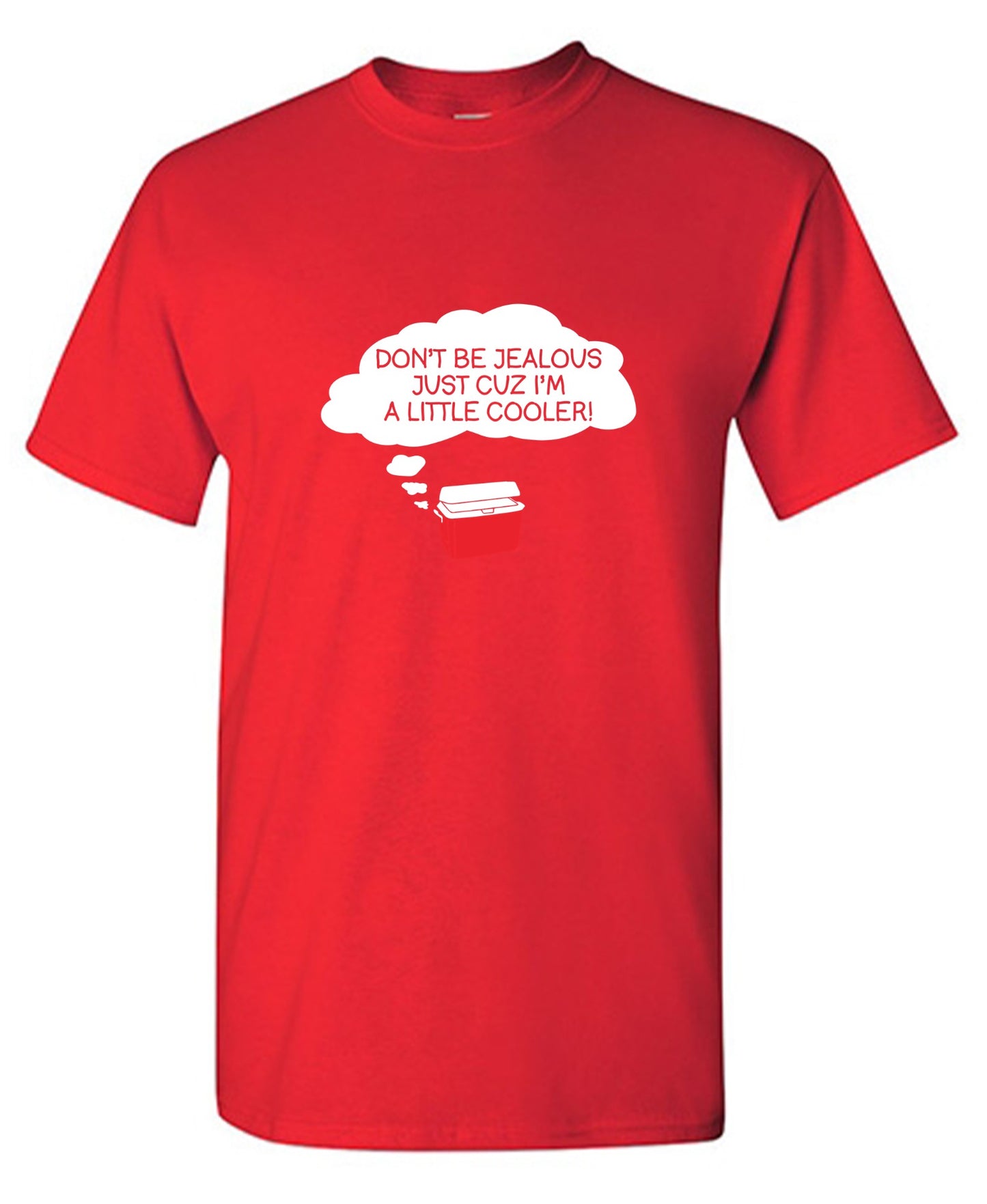 Funny T-Shirts design "Don't Be Jealous Cuz I'm A Little Cooler T-Shirt"