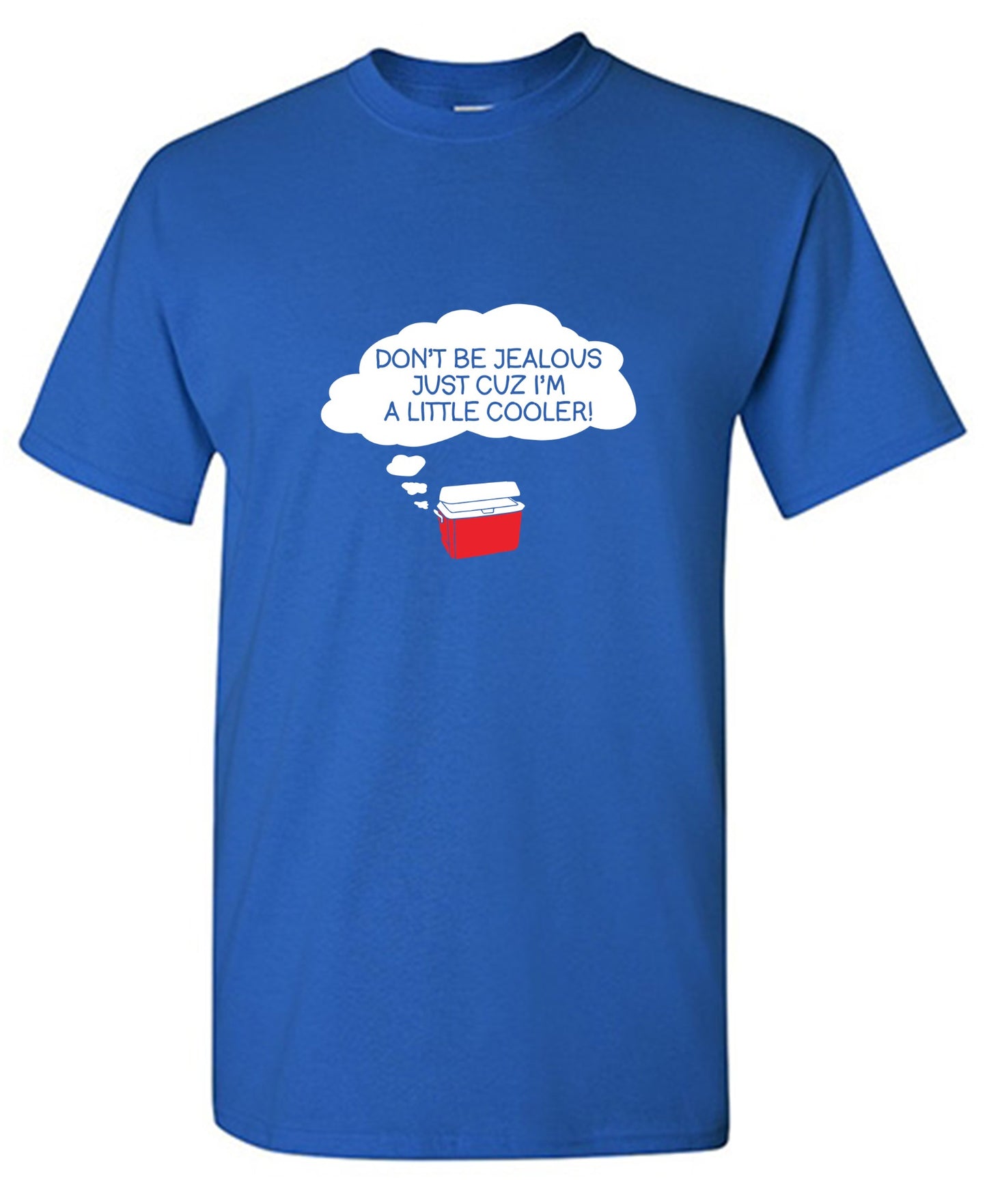 Funny T-Shirts design "Don't Be Jealous Cuz I'm A Little Cooler T-Shirt"