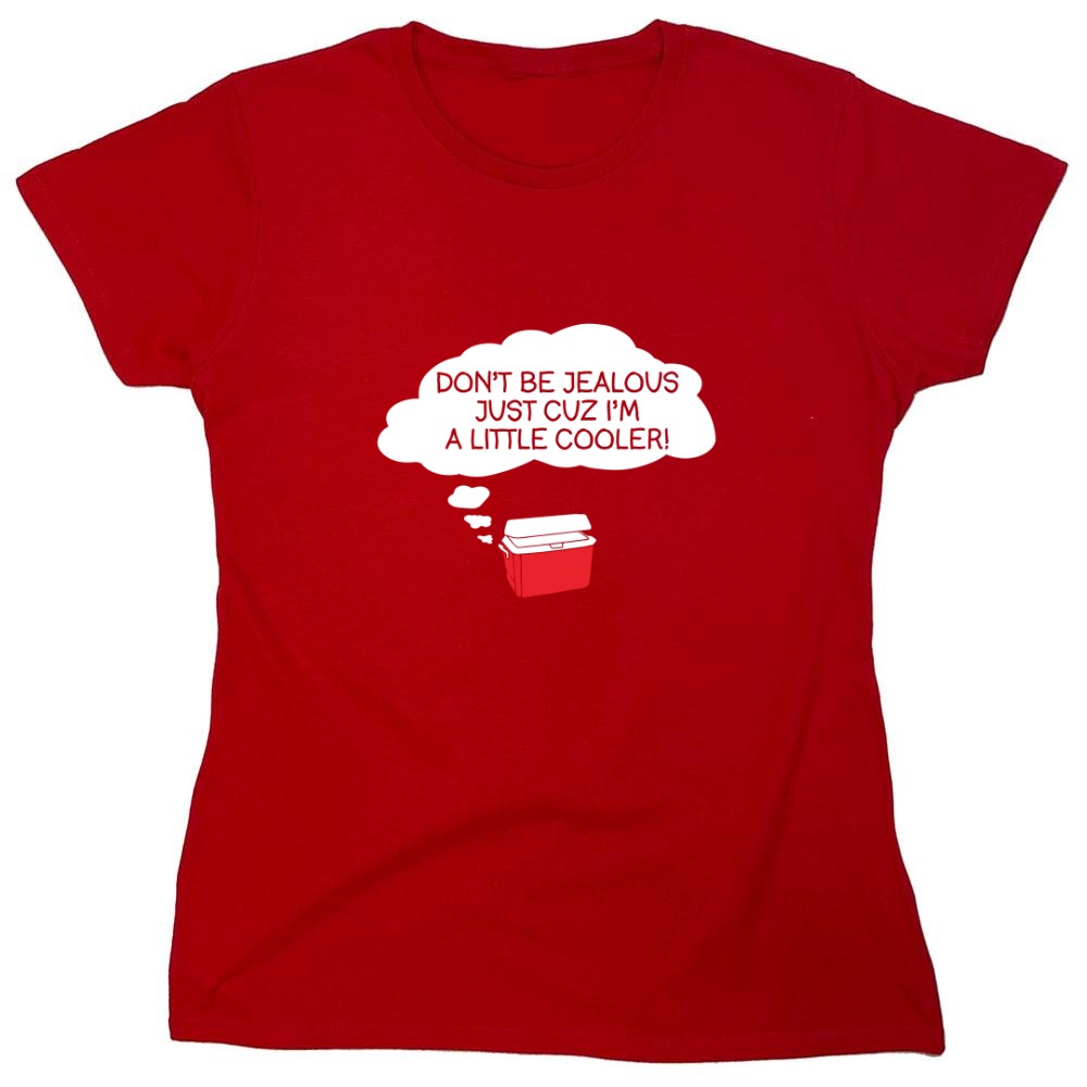 Funny T-Shirts design "Don't Be Jealous Cuz I'm A Little Cooler T-Shirt - Womens"