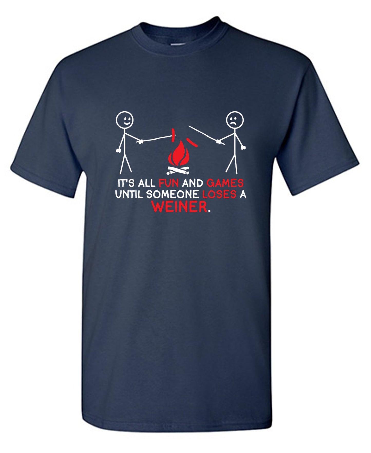 Funny T-Shirts design "It's All Fun And Games Until Someone Looses A Weiner"