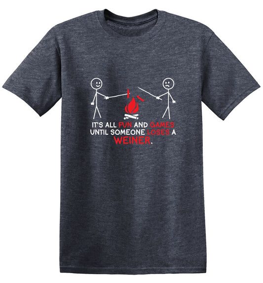 Funny T-Shirts design "It's All Fun And Games Until Someone Looses A Weiner"