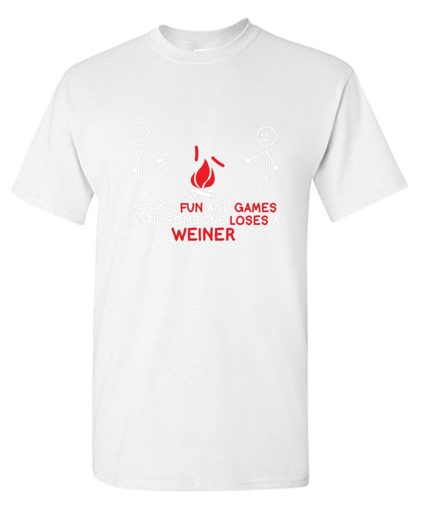 Funny T-Shirts design "It's All Fun And Games Until Someone Looses A Weiner"