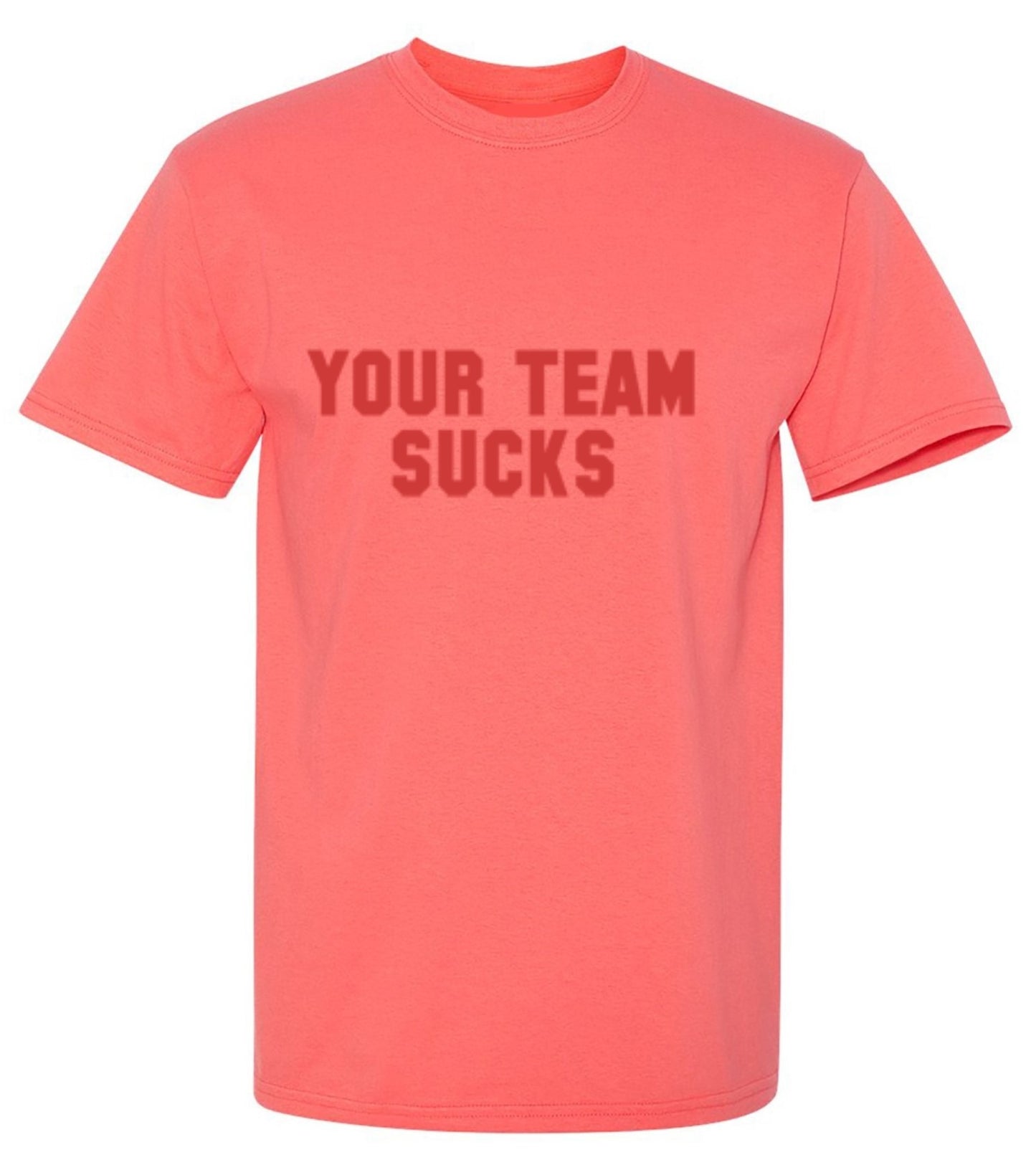 Funny T-Shirts design "Your Team Sucks T-Shirts - Ring Spun Tee"