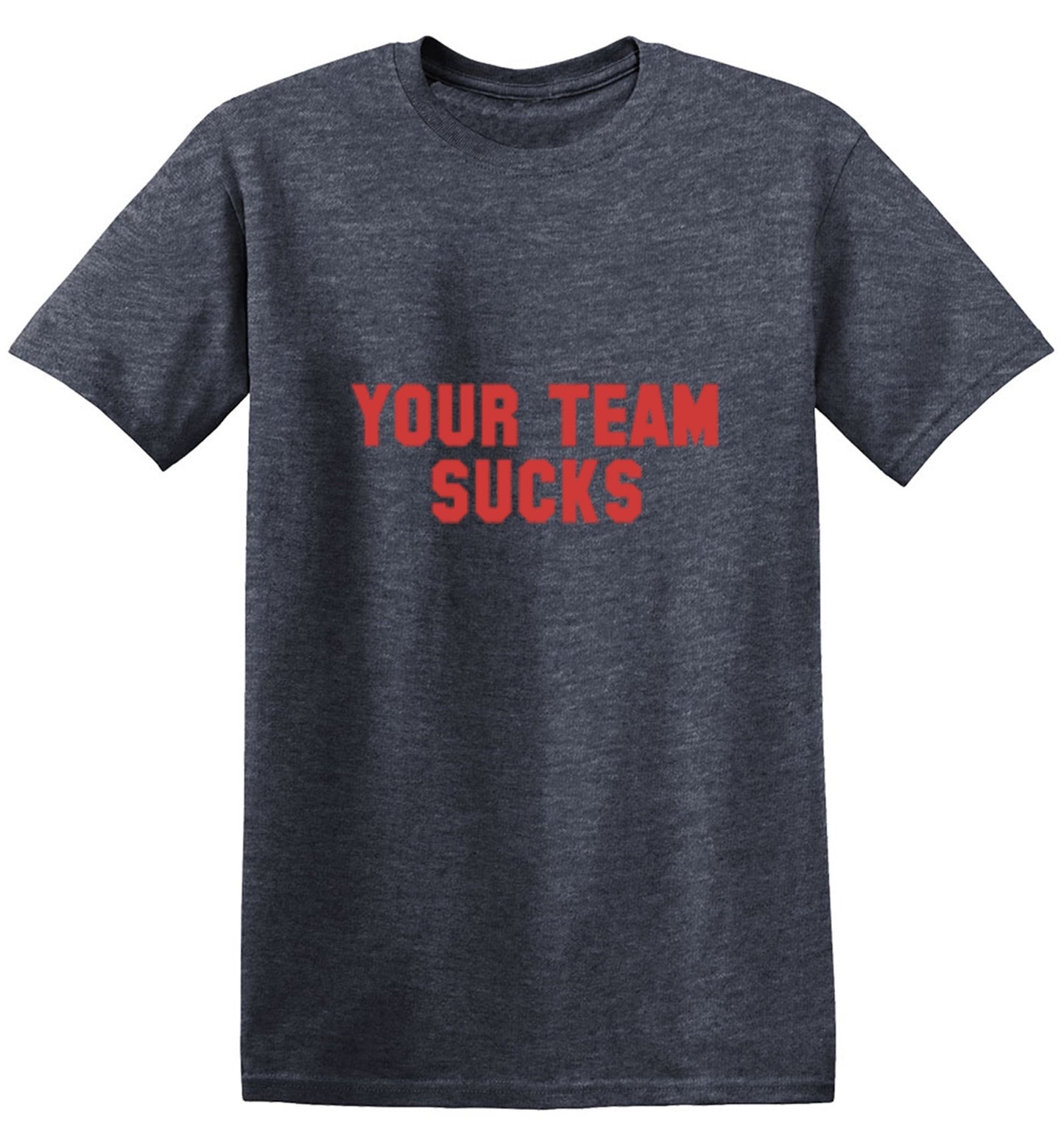 Funny T-Shirts design "Your Team Sucks T-Shirts"