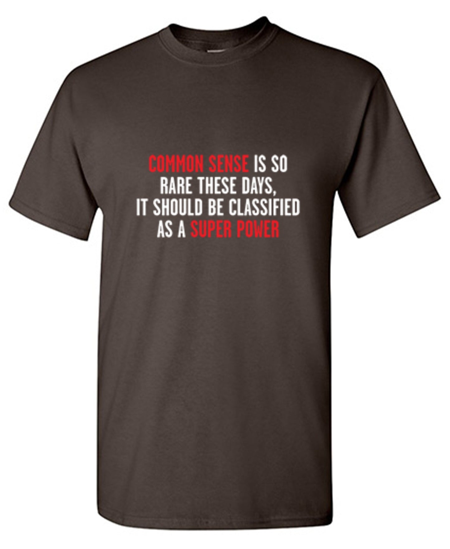 Funny T-Shirts design "Common Sense Is So Rare These Days, It Should Be Classified As A Super Power"