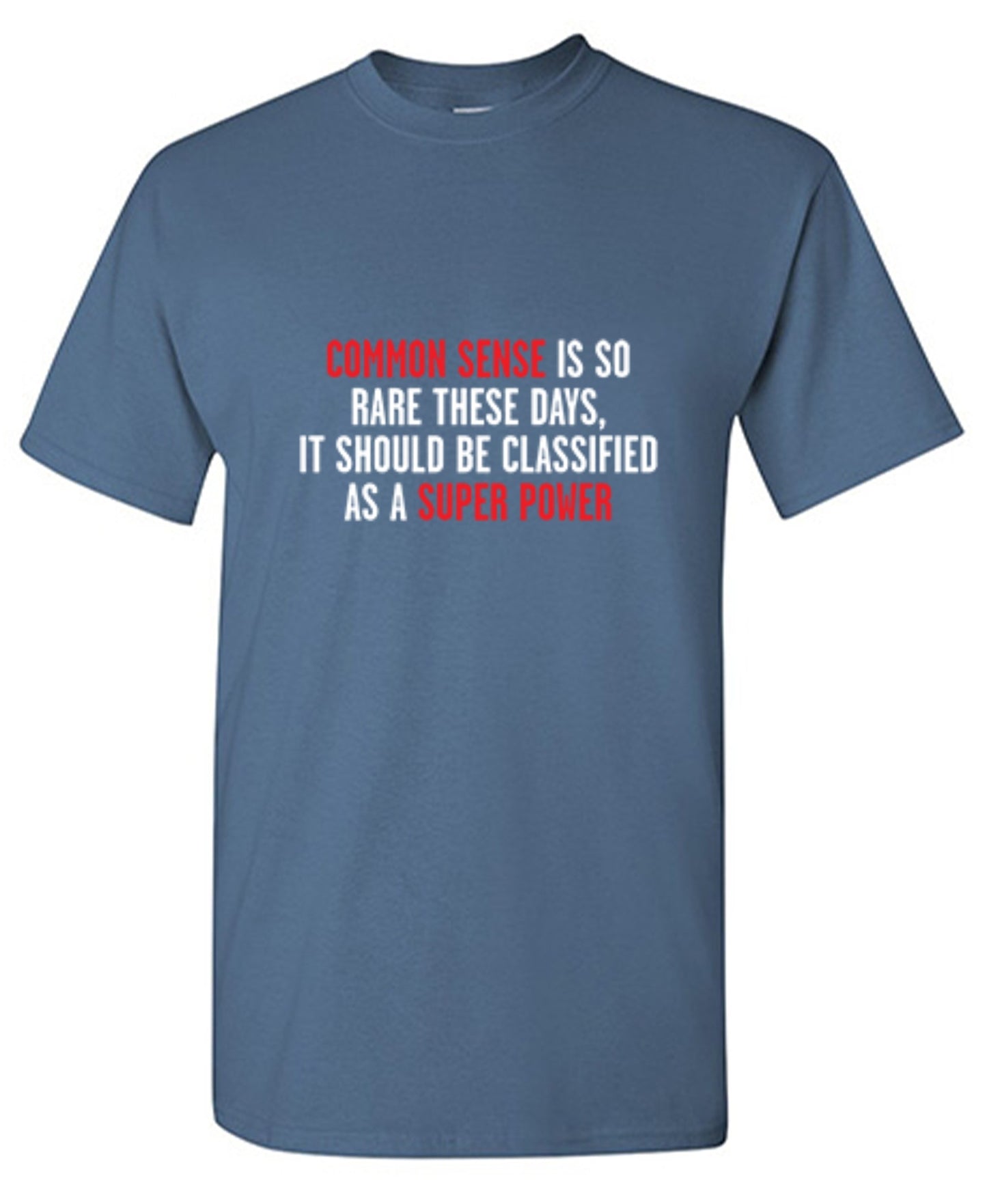 Funny T-Shirts design "Common Sense Is So Rare These Days, It Should Be Classified As A Super Power"