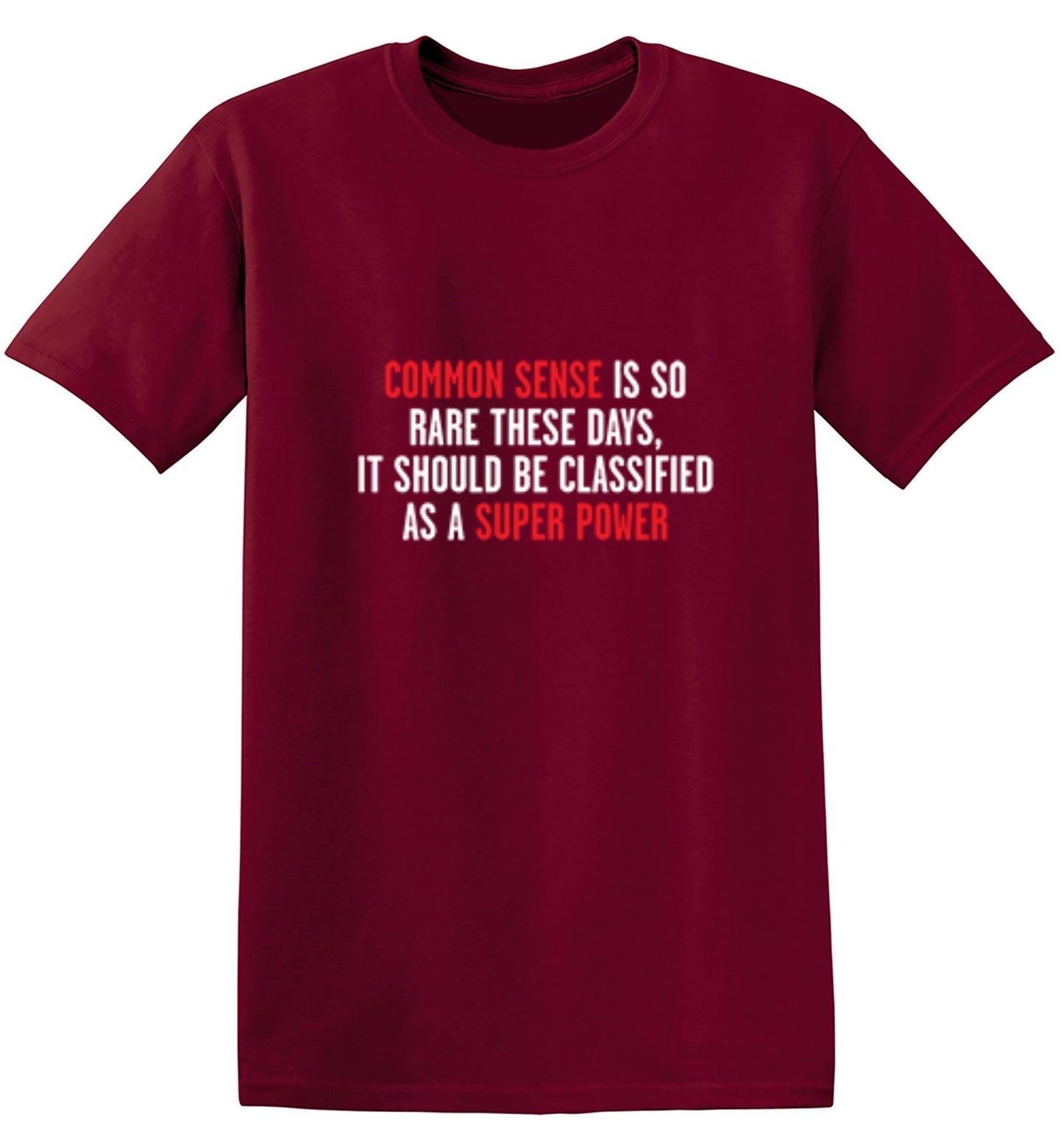 Funny T-Shirts design "Common Sense Is So Rare These Days, It Should Be Classified As A Super Power"
