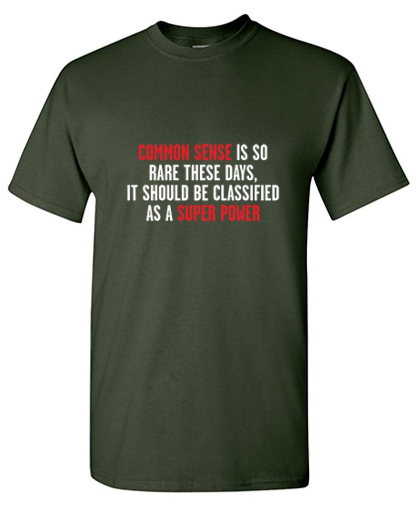 Funny T-Shirts design "Common Sense Is So Rare These Days, It Should Be Classified As A Super Power"