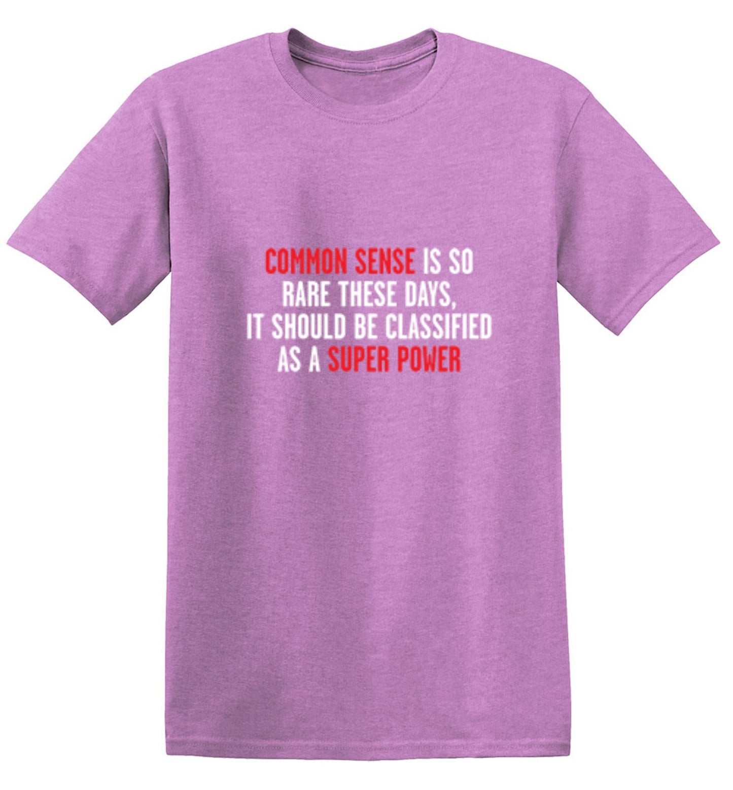 Funny T-Shirts design "Common Sense Is So Rare These Days, It Should Be Classified As A Super Power"