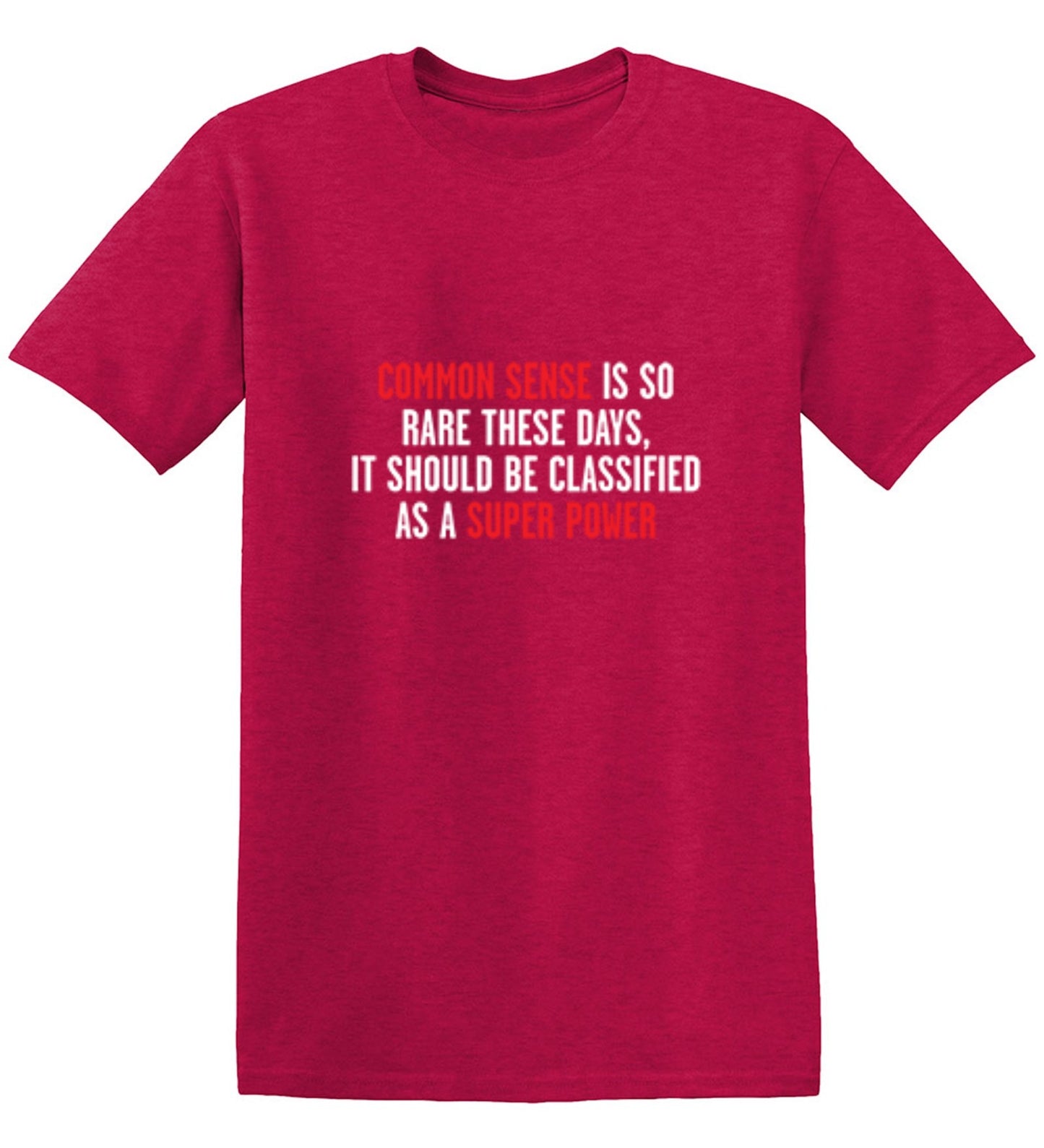 Funny T-Shirts design "Common Sense Is So Rare These Days, It Should Be Classified As A Super Power"