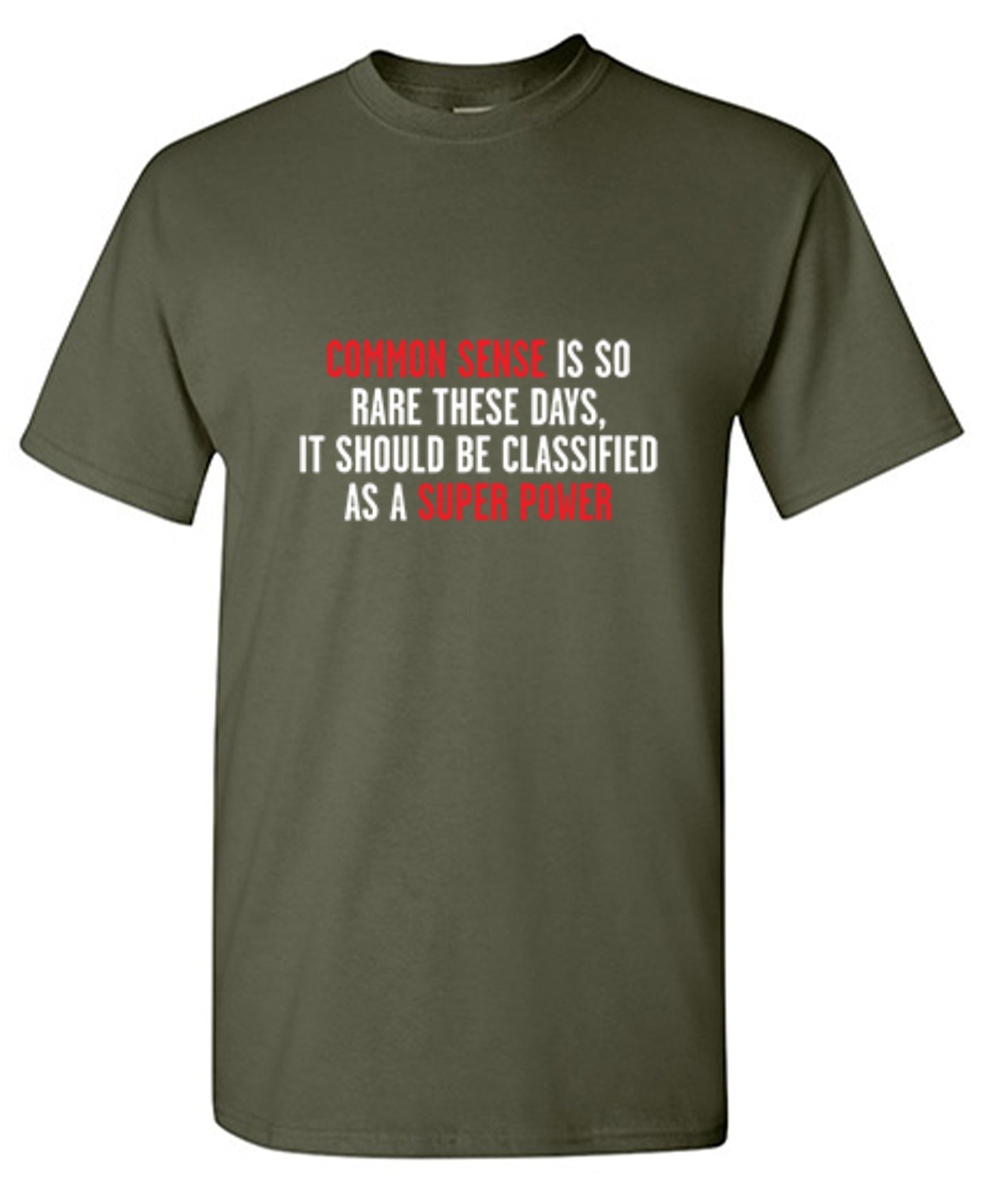 Funny T-Shirts design "Common Sense Is So Rare These Days, It Should Be Classified As A Super Power"