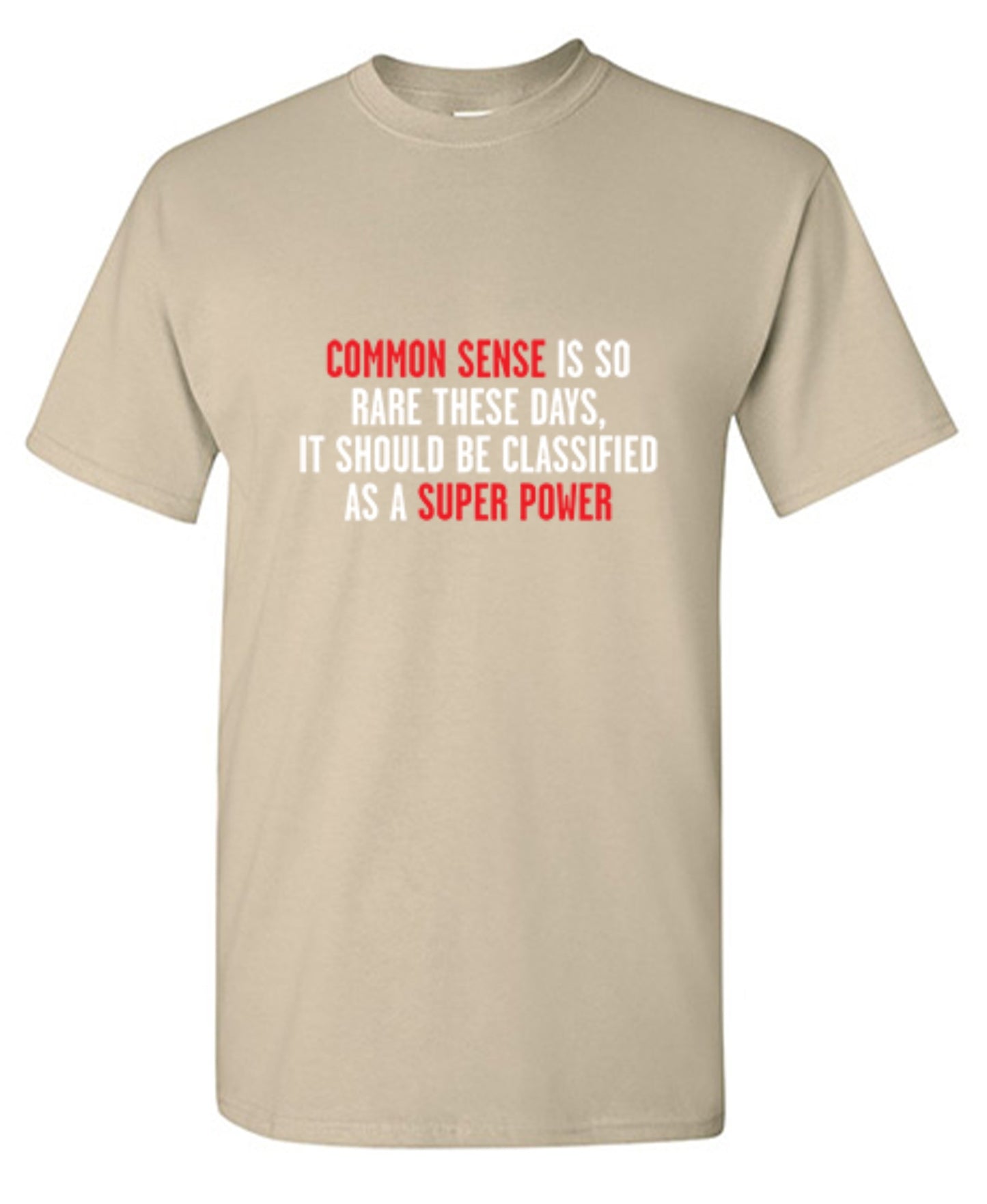 Funny T-Shirts design "Common Sense Is So Rare These Days, It Should Be Classified As A Super Power"