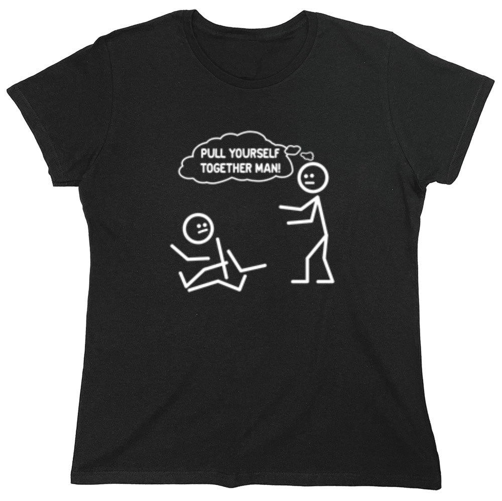 Funny T-Shirts design "Pull Yourself Together Man - Womens"