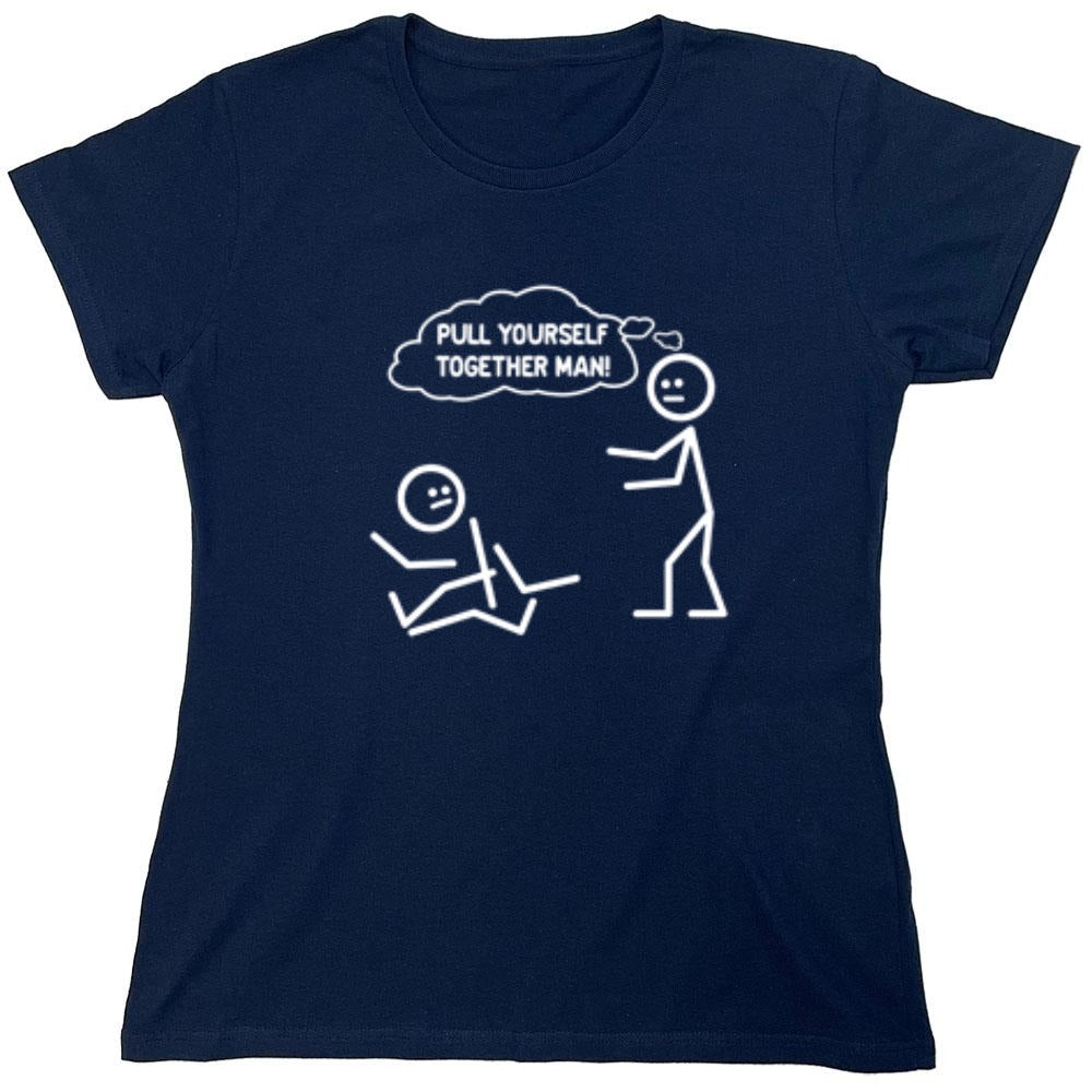Funny T-Shirts design "Pull Yourself Together Man - Womens"