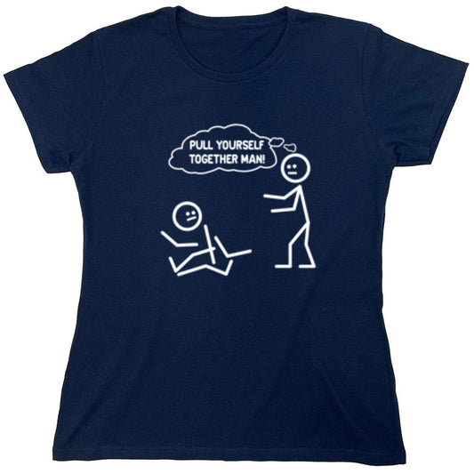 Funny T-Shirts design "Pull Yourself Together Man - Womens"