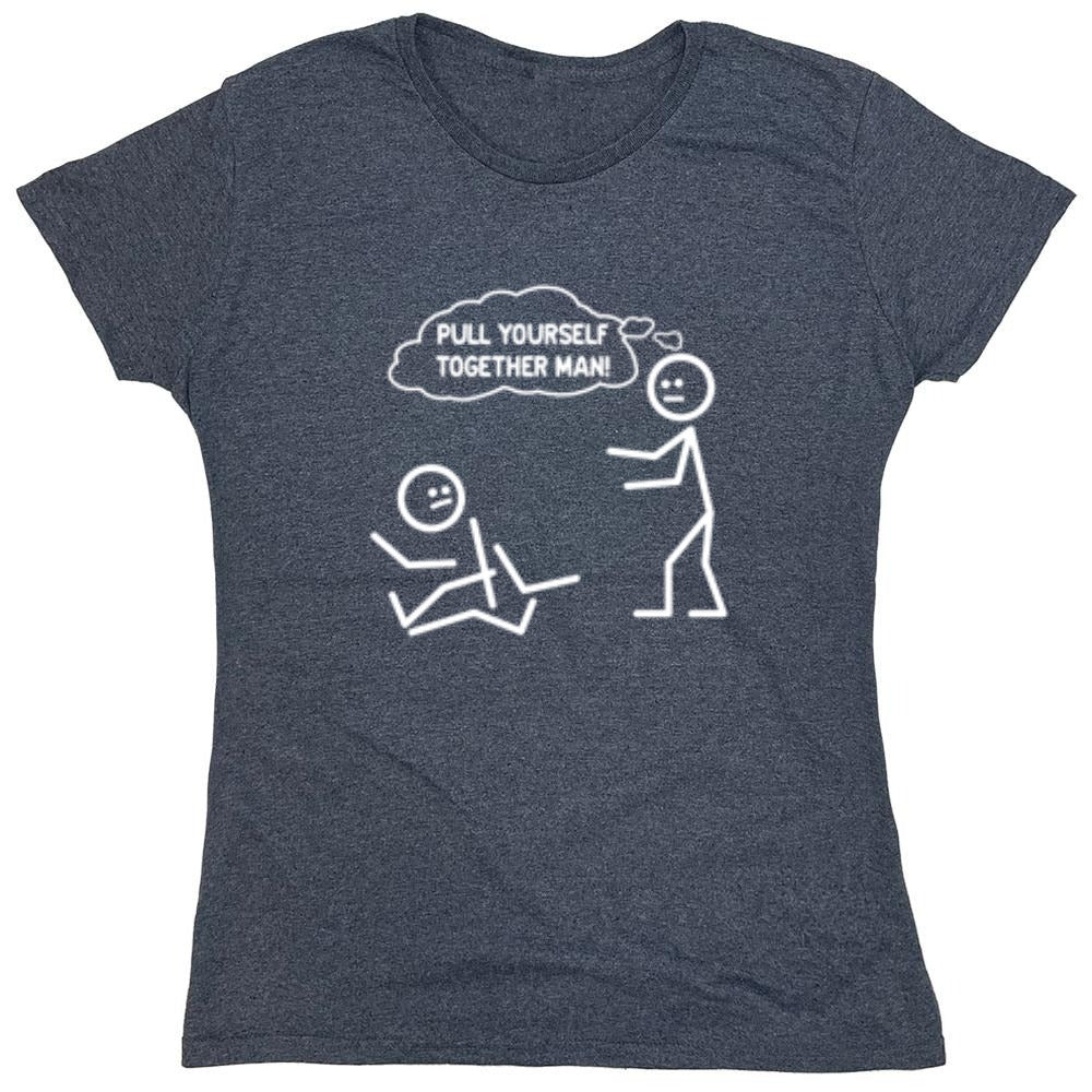 Funny T-Shirts design "Pull Yourself Together Man - Womens"