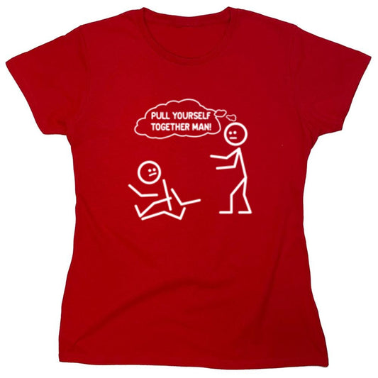 Funny T-Shirts design "Pull Yourself Together Man - Womens"