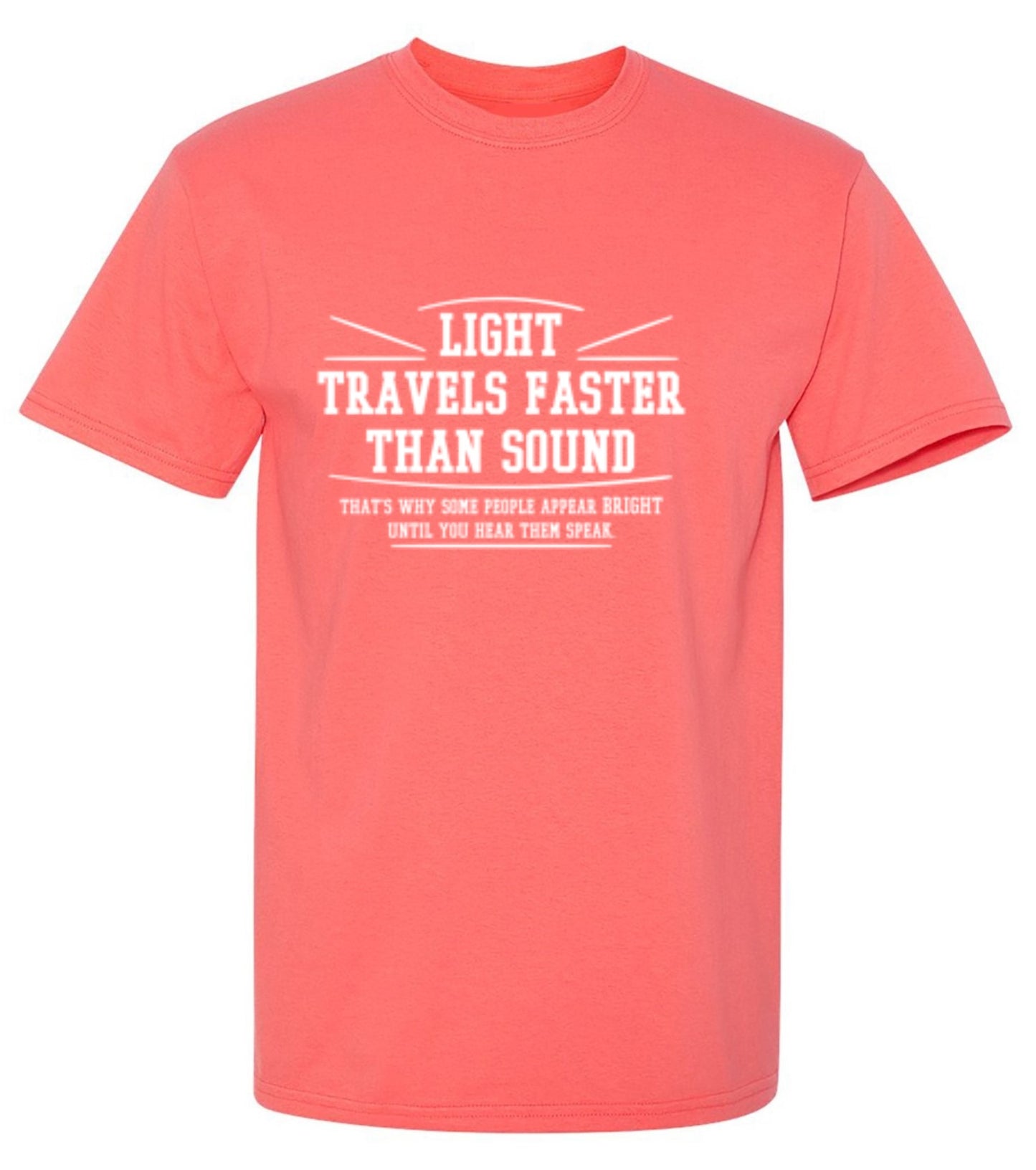 Funny T-Shirts design "Light Travel's Faster Than Sound"