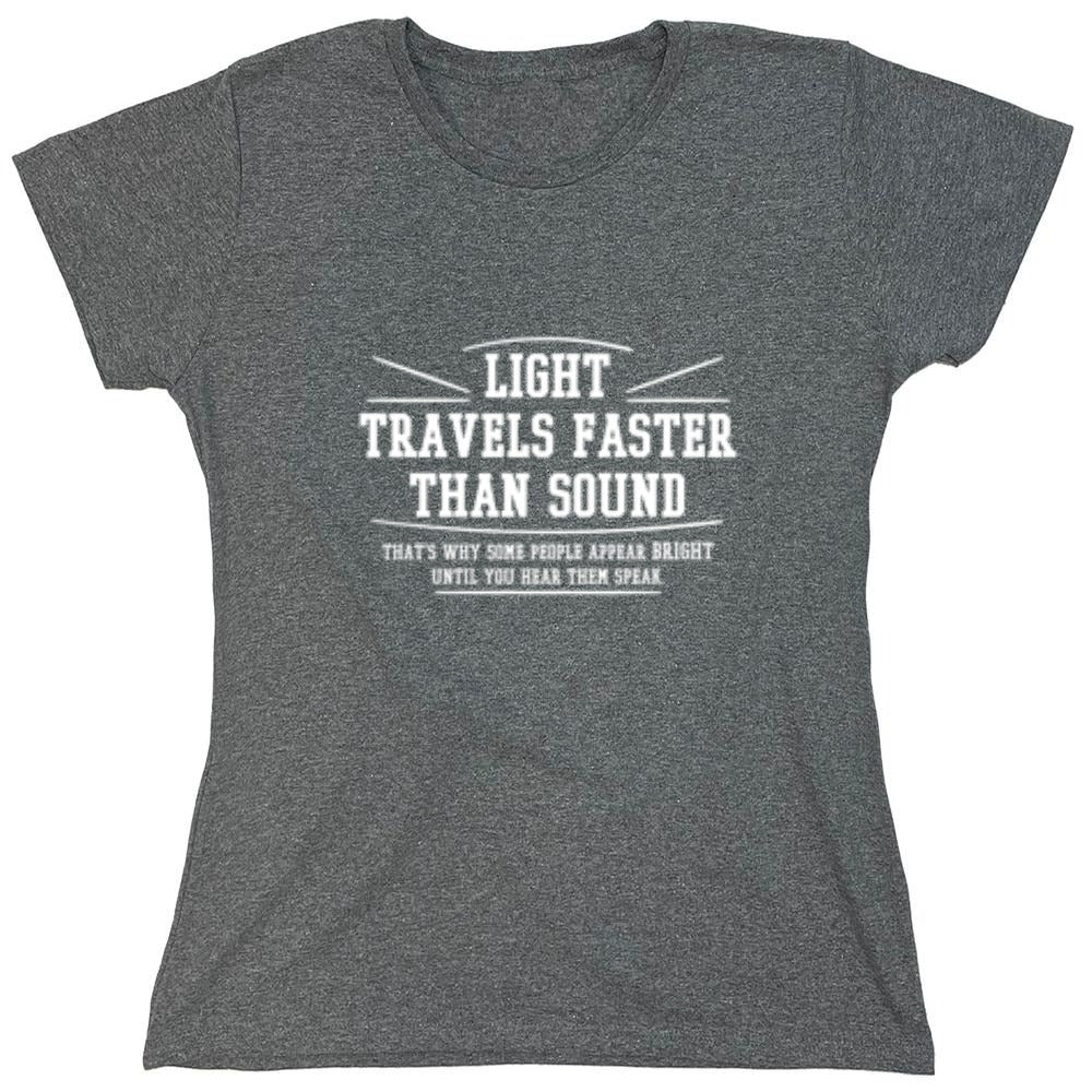Funny T-Shirts design "Light Travel's Faster Than Sound - Womens"