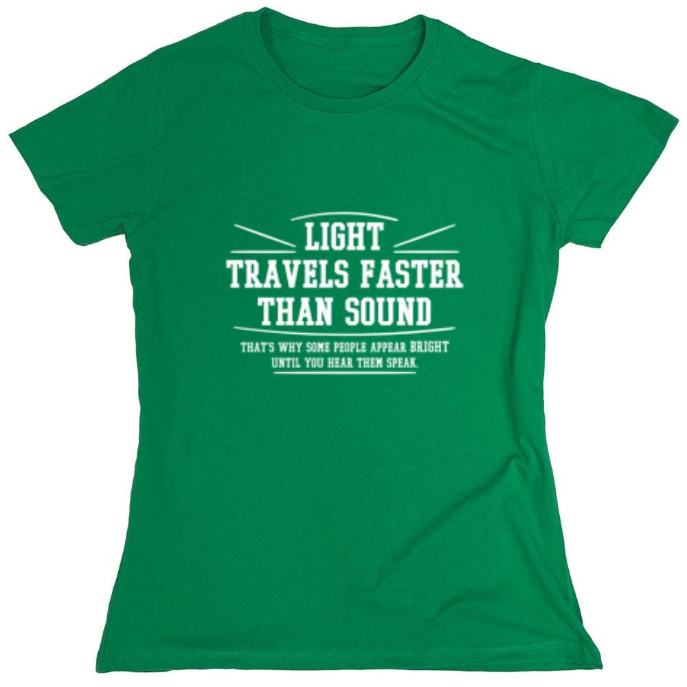 Funny T-Shirts design "Light Travel's Faster Than Sound - Womens"