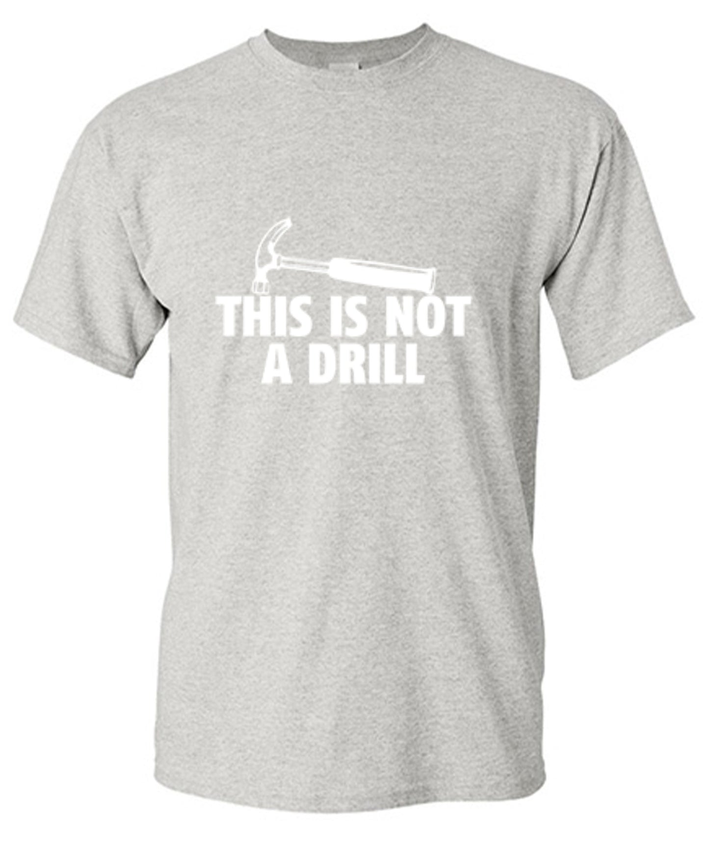Funny T-Shirts design "This Is Not A Drill"