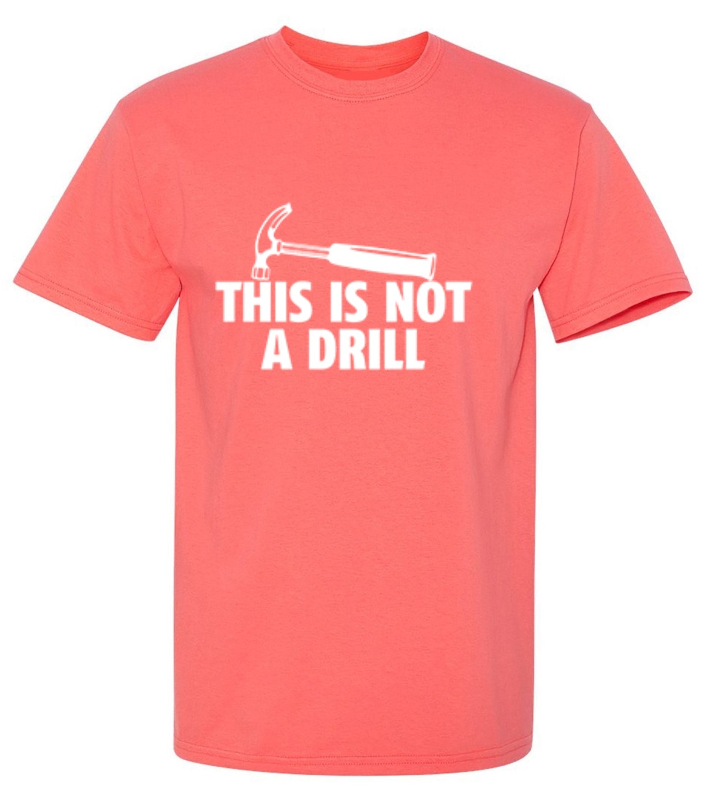 Funny T-Shirts design "This Is Not A Drill"