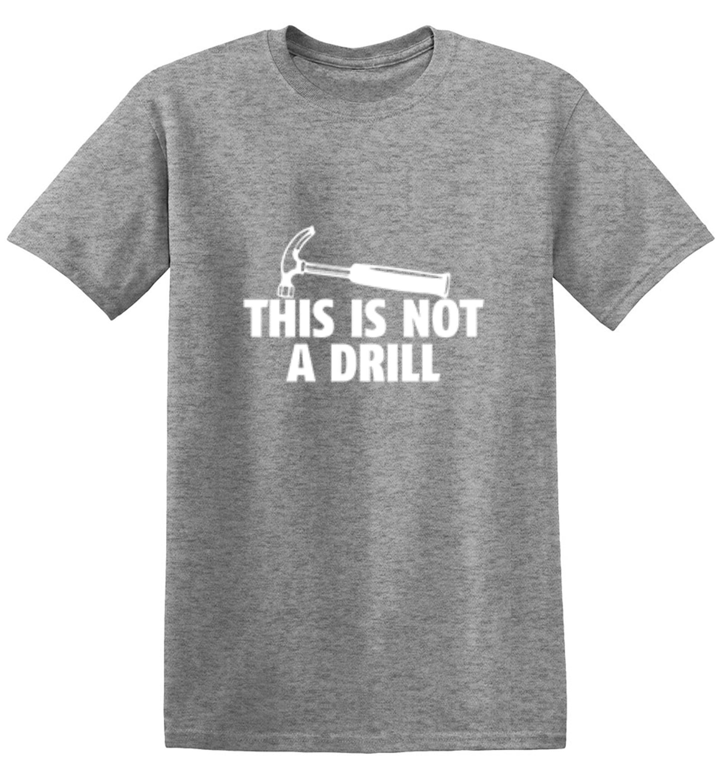 Funny T-Shirts design "This Is Not A Drill"