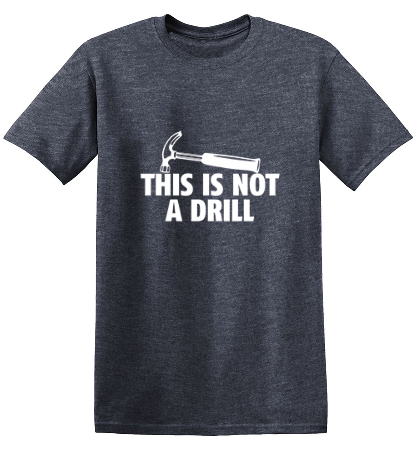 Funny T-Shirts design "This Is Not A Drill"