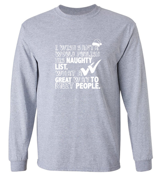 Funny T-Shirts design "I Wish Santa Would Publish His Naughty List - Long Sleeve"