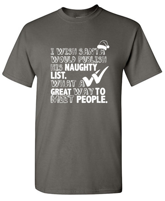 Funny T-Shirts design "I Wish Santa Would Publish His Naughty List - Ring Spun Tee"