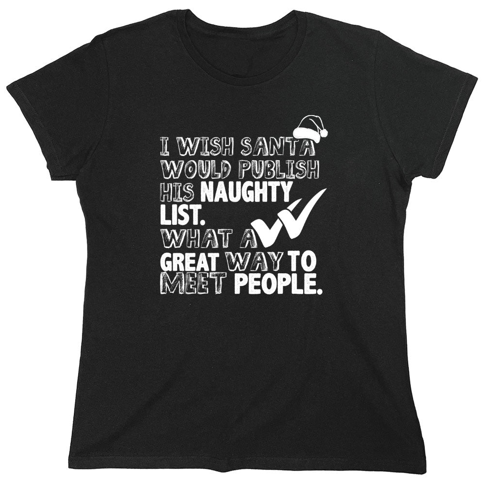Funny T-Shirts design "I Wish Santa Would Publish His Naughty List - Womens"