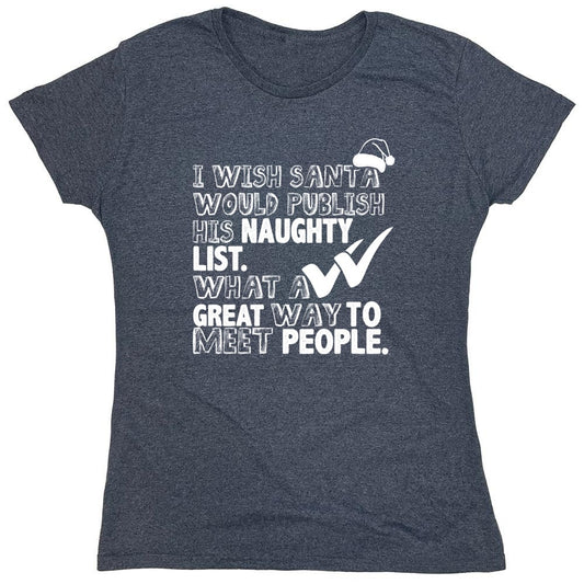 Funny T-Shirts design "I Wish Santa Would Publish His Naughty List - Womens"