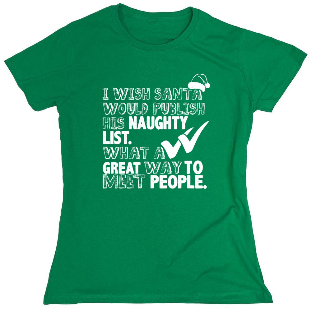 Funny T-Shirts design "I Wish Santa Would Publish His Naughty List - Womens"