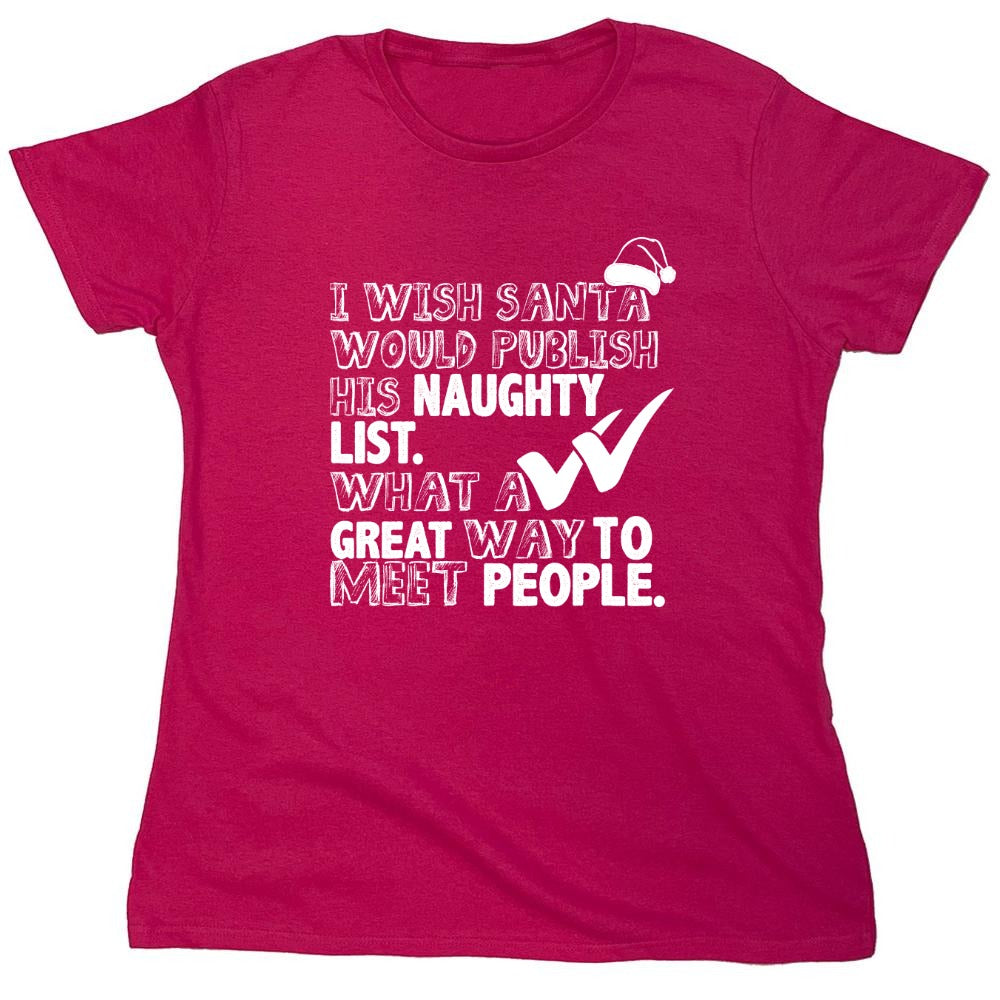 Funny T-Shirts design "I Wish Santa Would Publish His Naughty List - Womens"