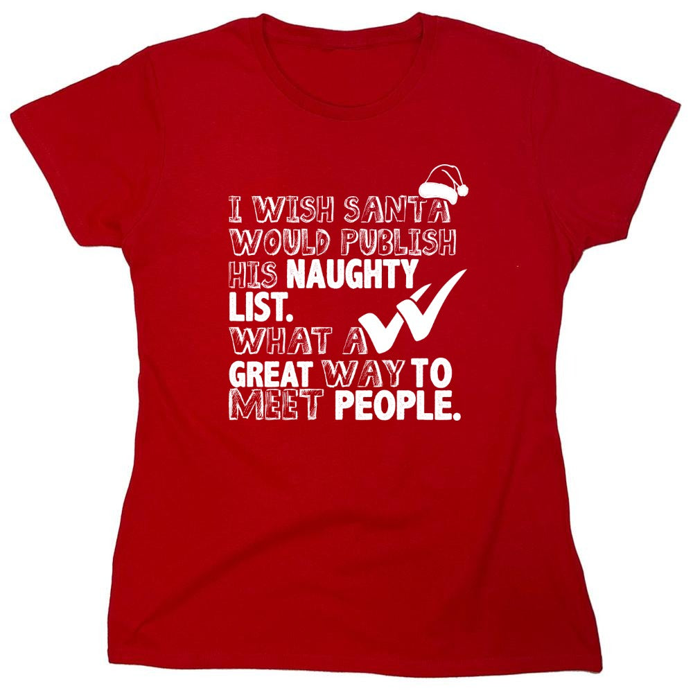 Funny T-Shirts design "I Wish Santa Would Publish His Naughty List - Womens"