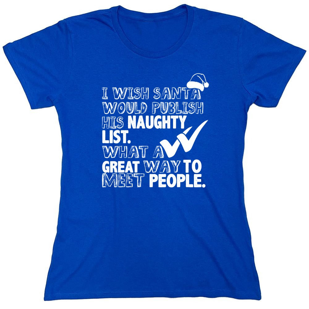Funny T-Shirts design "I Wish Santa Would Publish His Naughty List - Womens"