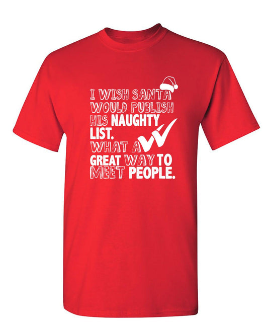 Funny T-Shirts design "I Wish Santa Would Publish His Naughty List"