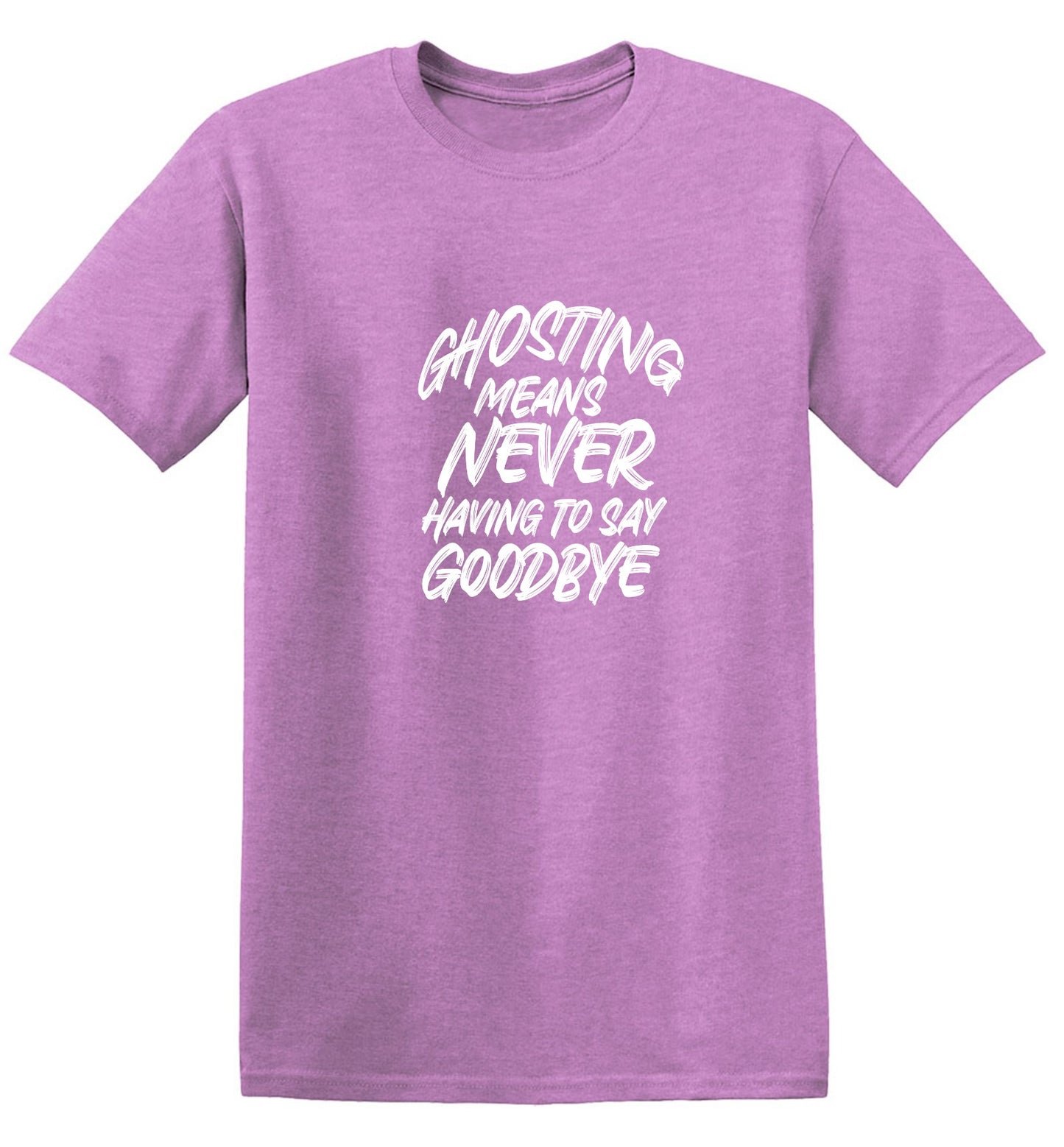 Funny T-Shirts design "Ghosting Means Never Having To Say Goodbye"