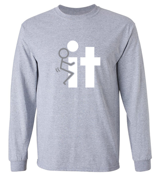Funny T-Shirts design "Fuck it - Long Sleeve"