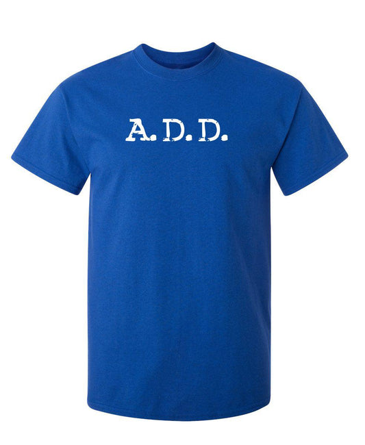 Funny T-Shirts design "A.D.D"