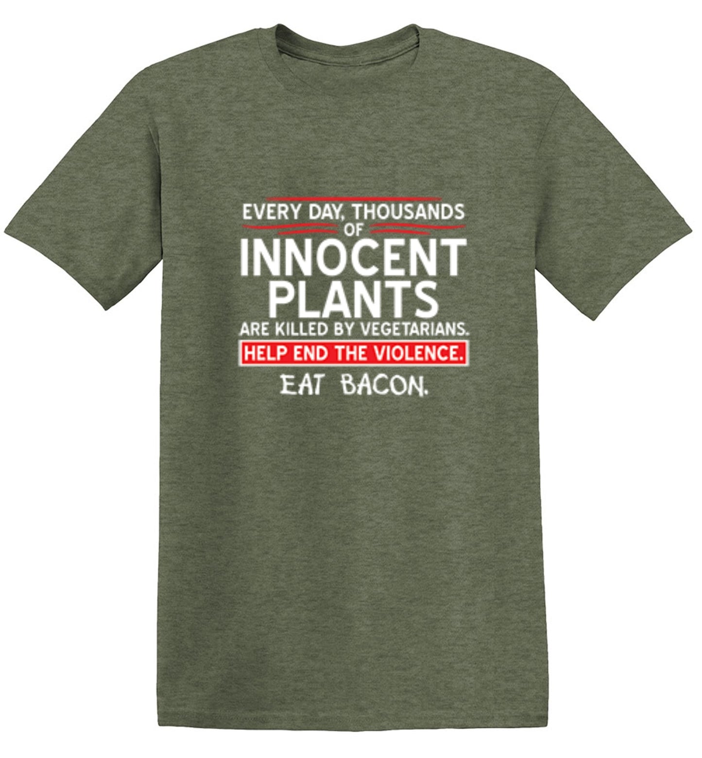 Funny T-Shirts design "Every Day, Thousands Of Innocent Plants Are Killed By Vegetarians T-Shirt"