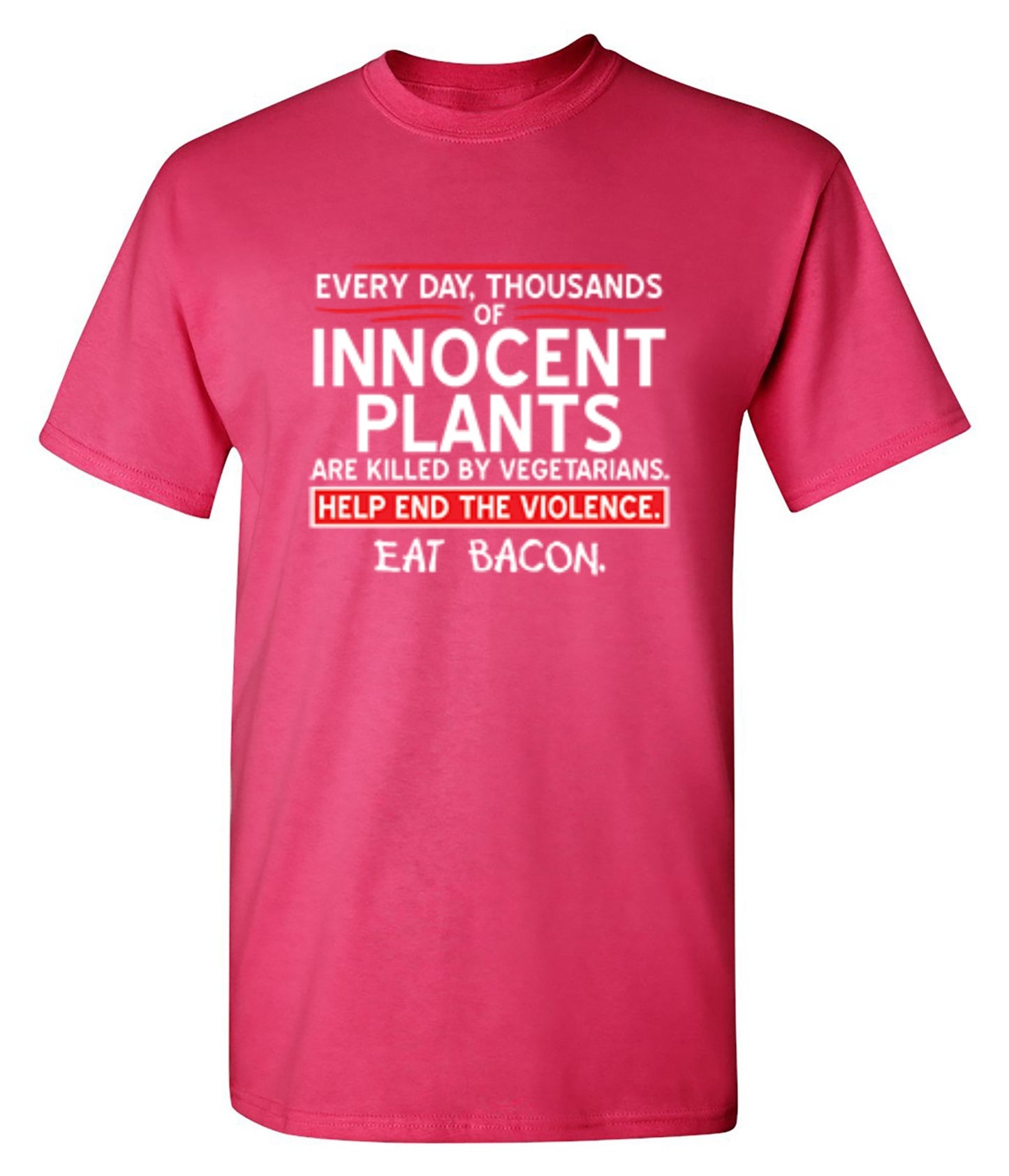 Funny T-Shirts design "Every Day, Thousands Of Innocent Plants Are Killed By Vegetarians T-Shirt"
