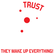 Funny T-Shirts design "Never Trust An Atom They Make Up Everything"