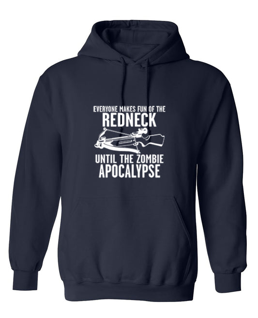 Funny T-Shirts design "Everyone Makes Fun of the Redneck Until The Zombie Apocalypse - Hoodie"