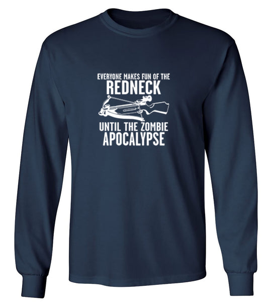 Funny T-Shirts design "Everyone Makes Fun of the Redneck Until The Zombie Apocalypse - Long Sleeve"